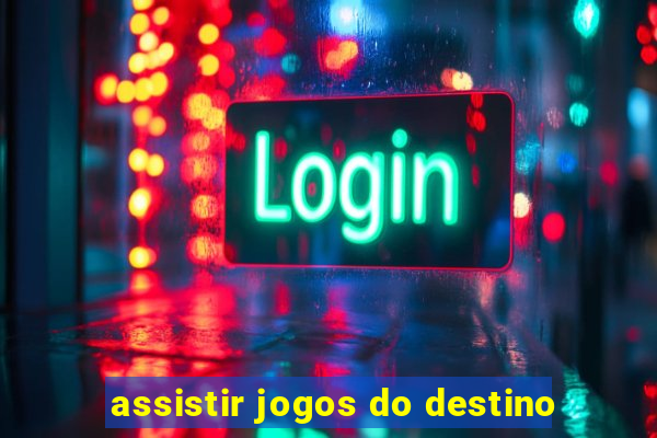 assistir jogos do destino